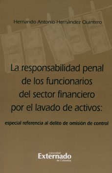 responsabilidad penal de los funcionarios del sector financiero por el lavado de-hernando a hernandez quintero-9789587722062