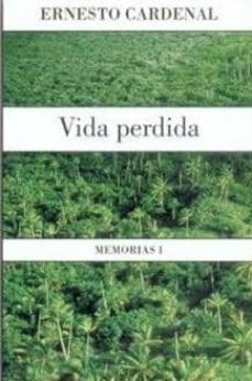 vida perdida (memorias i)-ernesto cardenal-9789681669362