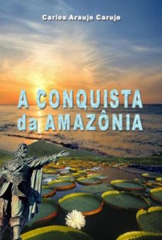 a conquista da amazonia (ebook)-carlos araujo carujo-9789851120662