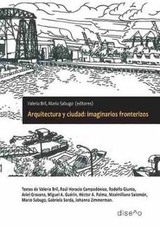 arquitectura y ciudad imaginarios fronterizos-valeria y otro editores bril-9789874160362