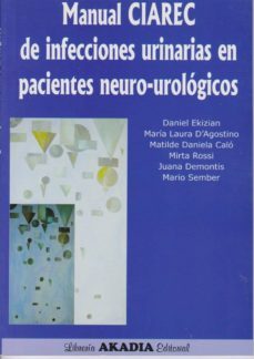 manual ciarec de infecciones urinarias en pacientes neuro-urologi-daniel ekizian-maria laura d agostino-9789875701762