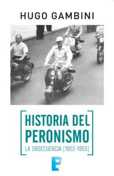 historia del peronismo. la obsecuencia (1952-1955) (ebook)-9789876276962