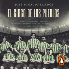 el circo de los pueblos (audiolibro)-jose ignacio llados-9789877352962