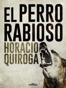 el perro rabioso (ebook)-horacio quiroga-9789877447262