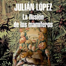 la ilusion de los mamiferos (audiolibro)-julian lopez-9789877690262