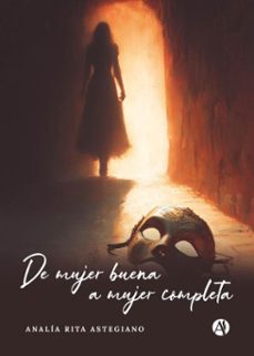 de mujer buena a mujer completa (ebook)-analía rita astegiano-9789878767062