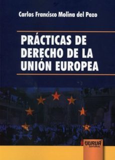 prácticas de derecho de la unión europea-carlos francisco molina del pozo-9789897126062