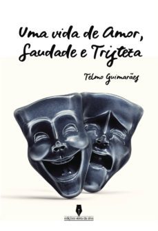 uma vida de saudade, amor e tristeza-telmo guimares-9789897369162