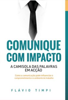 comunique com impacto: a camisola das palavras em acção (ebook)-flávio timpi-9789899276062