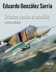 cronicas desde el arcoiris y otros relatos (ebook)-eduardo gonzález sarría-9789962740162