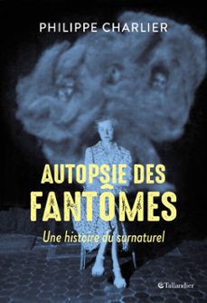 autopsie des fantomes (ebook)-philippe charlier-9791021023062