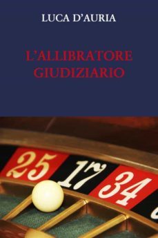 lallibratore giudiziario.  lesprit de finesse e lesprit de geometrie nel processo penale (ebook)-9791220372862