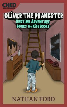 oliver the prankster (bedtime adventure books for kids book 8)(full length chapter books for kids ages 6-12) (includes children educational worksheets) (ebook)-nathan ford-9791222097862