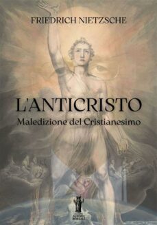 lanticristo. maledizione del cristianesimo (ebook)-friedrich nietzsche-9791255043362