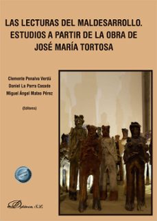 las lecturas del maldesarrollo. estudios a partir de la obra de jose maria tortosa (ebook)-clemente penalva verdu-daniel la parra casado-9791370066062