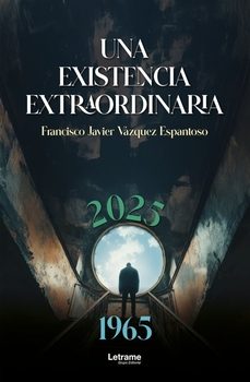 una existencia extraordinaria-francisco javier vázquez espantoso-9791370291662