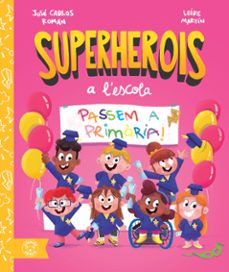 superherois a lescola. passem a primaria!-jose carlos roman-9791387501662