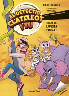 detectiu clatellot i tu 2. el cas de la fugida d animals-isaac palmiola-9791387519162