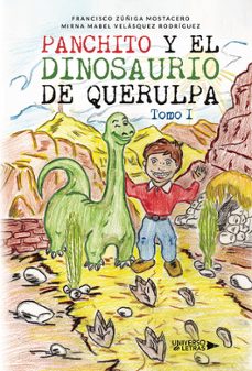 panchito y el dinosaurio de querulpa. tomo i-francisco zuñiga mostacero-mirna mabel velasquez rodriguez-9791387717162