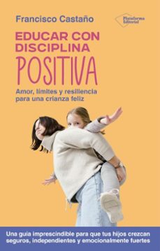 educar con disciplina positiva (ebook)-francisco castaño-9791387813062