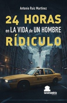 24 horas en la vida de un hombre ridiculo-antonio ruiz martinez-9791387815462