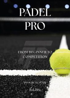 padel pro. from beginner to competition (ebook)-francisco j. plaza-9791387944162