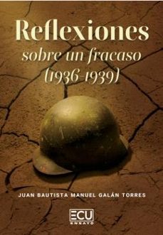 reflexiones sobre un fracaso (1936–1939)-juan bautista manuel galan torres-9791399030662