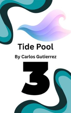 tide pool 3 (ebook)-carlos gutierrez-9798224606962