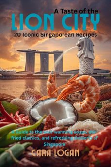 a taste of the lion city: 20 iconic singaporean recipes (ebook)-cara logan-9798224701162