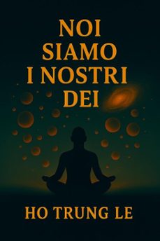 noi siamo i nostri dei (ebook)-ho trung le-9798231041862
