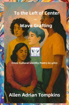 to the left of center &amp; wave grafting (ebook)-allen adrian tompkins-9798231418862