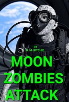 moon zombies attack. zombie, zombies, walking dead, sci-fi apocalyptic, good zombies, bad zombies (ebook)-d. m. ritchie-9798232282462