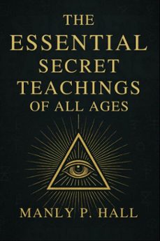 the essential secret teachings of all ages (ebook)-manly p. hall-9798232935962