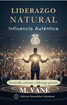 liderazgo natural: influencia autentica desarrolla carisma y liderazgo genuino (ebook)-m. vané-9798233339462