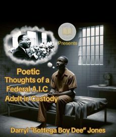 poetic thoughts of a federal a.i.c (adult in custody) (ebook)-darryl”bottega boy dee”jones-9798233482762