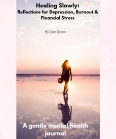 healing slowly - reflections for depression, burnout and financial stress (ebook)-zoe grace-9798233536762