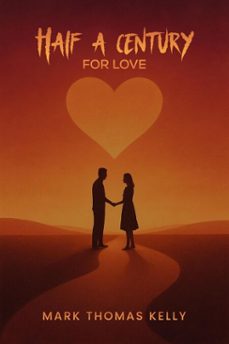 half a century for love (ebook)-mark thomas kelly-9798233711862