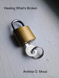 healing what's broken (ebook)-andrea o. mous-9798233920462