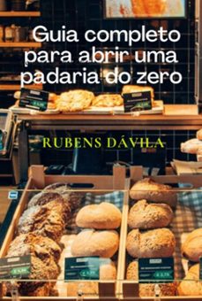 guia completo para abrir uma padaria do zero (ebook)-rubens davila-9798327458062