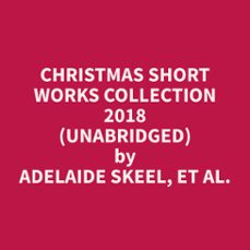 christmas short works collection 2018 (unabridged)-et al. adelaide skeel-9798330007462