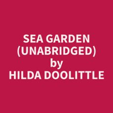 sea garden (unabridged) (audiolibro)-hilda doolittle-9798330010462