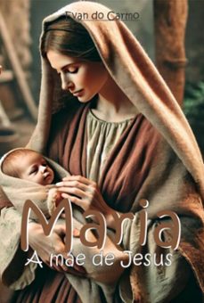 maria, a me de jesus (ebook)-evan do carmo-9798337891262