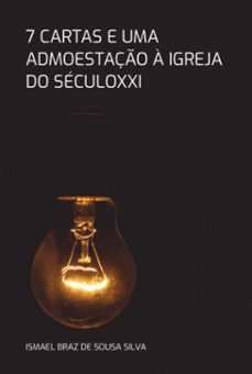 7 cartas e uma admoestaço a igreja do seculoxxi (ebook)-ismael braz sousa de silva-9798339114062