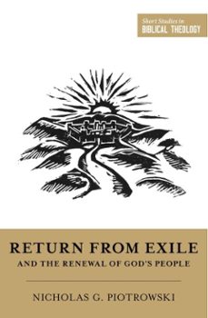 return from exile and the renewal of god's people (ebook)-nicholas g. piotrowski-9798874912062