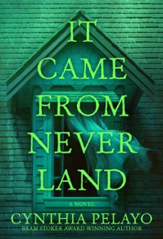 it came from neverland-cynthia pelayo-9798892424462