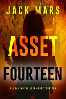 asset fourteen (a lara king espionage thrillerbook 14) (ebook)-jack mars-9798894820262