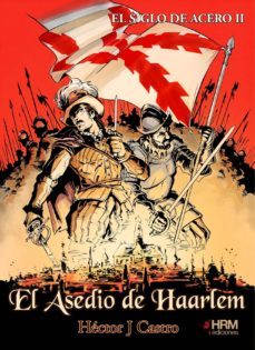el siglo de acero ii el asedio de haarlem (ebook)-hector j. castro-cdlap00011862
