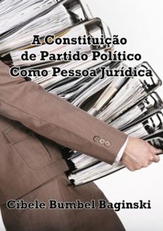 a constituiço de partido politico como pessoa juridica (ebook)-cibele bumbel baginski-3410001927072