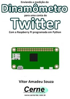 Imagen Principal de Enviando A Medição Do Dinamômetro Para Uma Conta Do Twitter Com A Raspberry Pi Programada Em Python