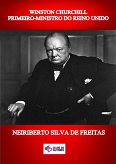 winston churchill primeiro-ministro do reino unido (ebook)-neiriberto silva de freitas-3410002480972